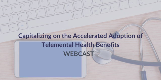 Capitalizing on the Accelerated Adoption of Telemental Health Benefits